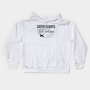 Catch Flights Not Feelings Kids Hoodie